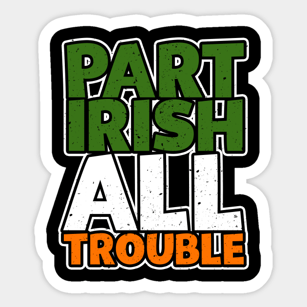 Part Irish All Trouble Sticker by thingsandthings